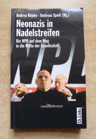 Röpke, Andrea und Andreas Speit  Neonazis in Nadelstreifen - Die NPD auf dem Weg in die Mitte der Gesellschaft. 