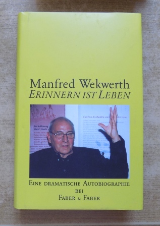 Wekwerth, Manfred  Erinnern ist Leben - Eine dramatische Autobiographie. 