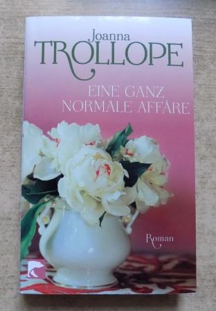 Trollope, Joanna  Eine ganz normale Affäre - Roman. 