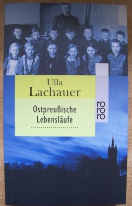 Lachauer, Ulla  Ostpreußische Lebensläufe. 