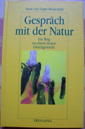 Lippe-Biesterfeld, Irene van  Gespräch mit der Natur - Ein Weg zu einem neuen Gleichgewicht. 