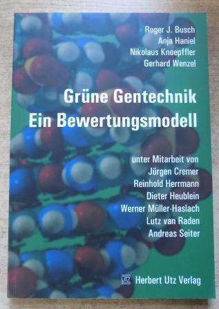 Busch, Roger J.; Anja Haniel und Nikolaus Knoepffler  Grüne Gentechnik - Ein Bewertungsmodell. 