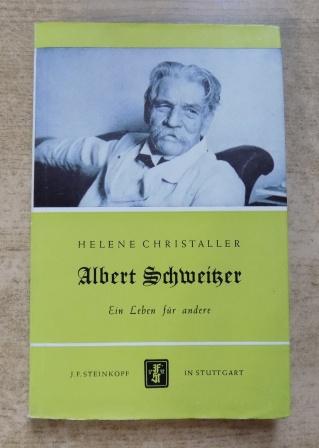 Christaller, Helene  Albert Schweitzer - Ein Leben für andere. 
