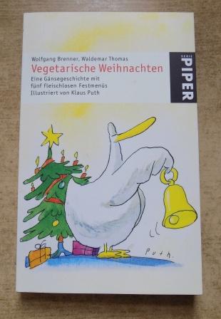 Brenner, Wolfgang und Waldemar Thomas  Vegetarische Weihnachten - eine Gänsegeschichte mit fünf fleischlosen Festmenüs. 
