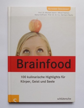Hamm, Michael; Algfred William Freeman und Maria Hoffmann  Brainfood - Kulinarische Highlights für Körper, Geist und Seele. 
