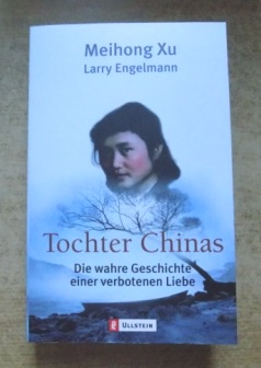 Xu, Meihong und Larry Engelmann  Tochter Chinas - Die wahre Geschichte einer verbotenen Liebe. 