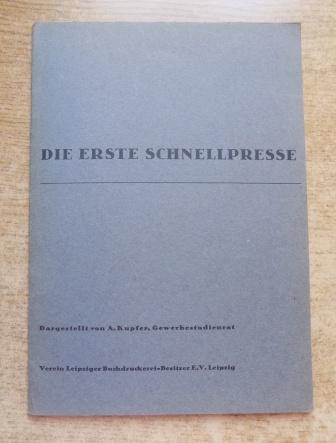 Kupfer, A.  Die erste Schnellpresse - Auszug aus der Beschreibung des Modells der ersten Schnellpresse von Friedrich König. 