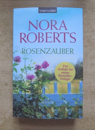 Roberts, Nora  Rosenzauber - Roman. 