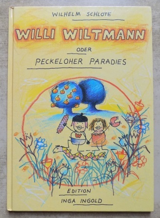 Schlote, Wilhelm  Willi Wiltmann oder Peckeloher Paradies. 