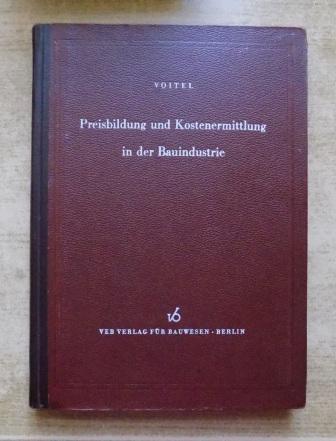 Voitel, Herbert  Preisbildung und Kostenermittlung in der Bauindustrie. 