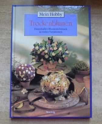 Dornberg, Renate  Mein Hobby Trockenblumen - Dauerhafter Blumenschmuck in vielen Variationen. 