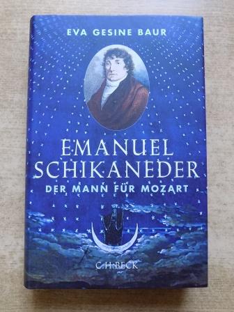Baur, Eva Gesine  Emanuel Schikaneder - Der Mann für Mozart. 