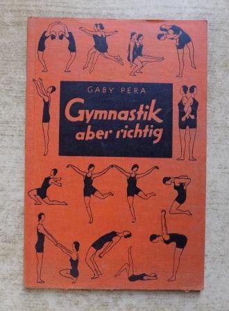 Pera, Gaby  Gymnastik aber richtig - Eine Auswahl aus den Gymnastik Aufsätzen des Berliner Lokal-Anzeigers. 