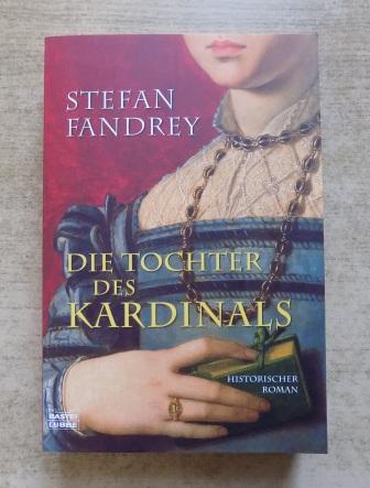 Fandrey, Stefan  Die Tochter des Kardinals - Historischer Roman. 