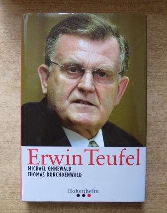 Ohnewald, Michael und Thomas Duchdenwald  Erwin Teufel - Die Biographie eines etwas anderen Politikers. 