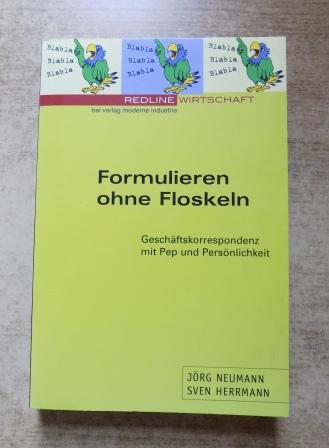 Neumann, Jörg und Sven Herrmann  Formulieren ohne Floskeln - Geschäftskorrepondenz mit Pep und Persönlichkeit. 