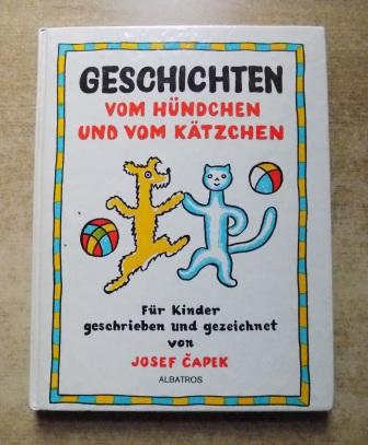 Capek, Josef  Geschichten vom Hündchen und vom Kätzchen - Für Kinder geschrieben und gezeichnet. 