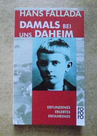 Fallada, Hans  Damals bei uns daheim - Erlebtes, Erfahrenes und Erfundenes. 