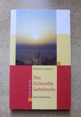 Lettmann, Reinhard  Das lichtvolle Geheimnis - Nach-Gedachtes. 