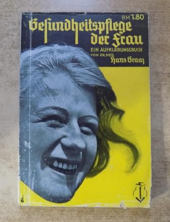 Graaz, Hans  Gesundheitspflege der Frau - Ein Aufklärungsbuch. 