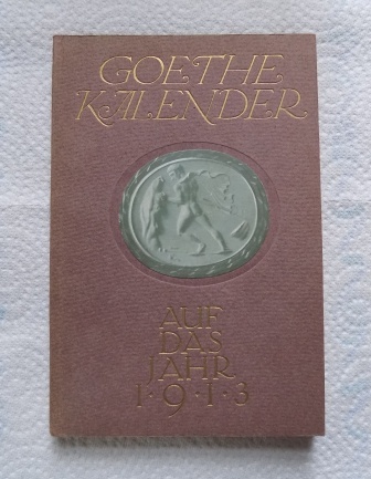 Schüddekopf, Carl  Goethe-Kalender auf das Jahr 1913 - Begründet von Otto Julius Bierbaum. 