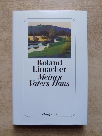 Limacher, Roland  Meines Vaters Haus. 