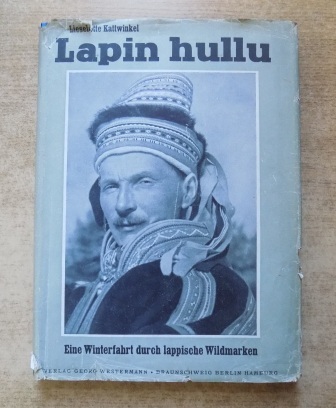Kattwinkel, Lieselotte  Lapin Hullu - Eine Winterfahrt durch lappische Wildmarken. 