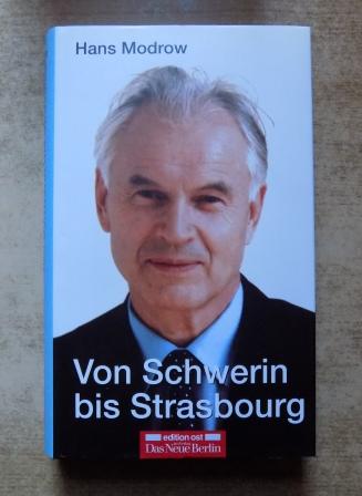 Modrow, Hans  Von Schwerin bis Strasbourg - Erinnerungen an ein halbes Jahrhundert Parlamentsarbeit. 