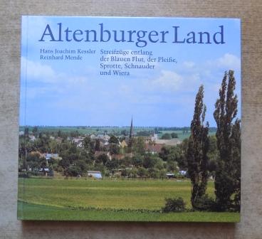 Kessler, Hans Joachim  Altenburger Land - Streifzüge entlang der Blauen Flut, der Pleiße, Sprotte, Schnauder und Wiera. 