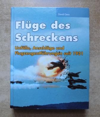 Gero, David  Luftfahrt-Katastrophen - Flüge des Schreckens - Unfälle mit Passagierflugzeugen seit 1950 - Anschläge und Flugzeugentführungen seit 1931. 