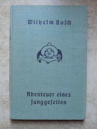 Busch, Wilhelm  Abenteuer eines Junggesellen. 