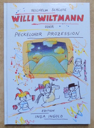Schlote, Wilhelm  Willi Wiltmann oder Peckeloher Prozession. 