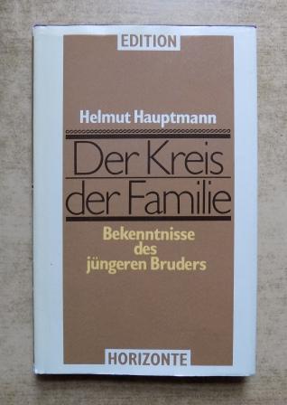 Hauptmann, Helmut  Der Kreis der Familie - Bekenntnisse des jüngeren Bruders. 