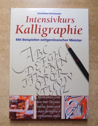Hartmann, Christine  Intensivkurs Kalligraphie - Mit Beispielen zeitgenössischer Meister. 