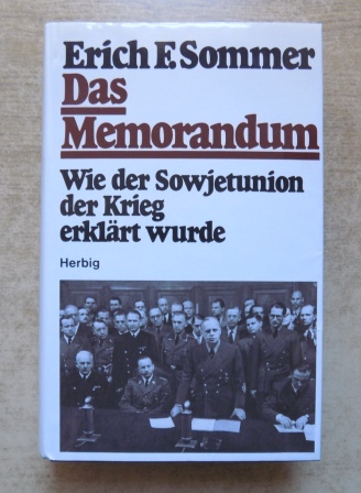 Sommer, Erich F.  Das Memorandum - Wie der Sowjetunion der Krieg erklärt wurde. 