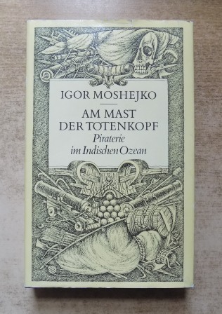 Moshejko, Igor  Am Mast der Totenkopf - Piraterie im Indischen Ozean. 