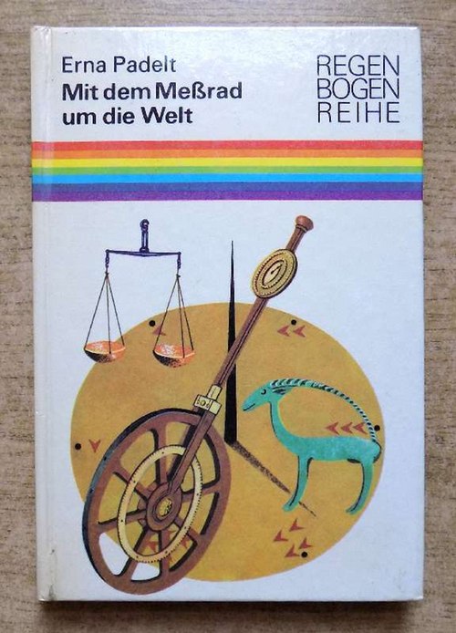 Padelt, Erna  Mit dem Meßrad um die Welt - Kleine Geschichte von der Kunst des Messens. 