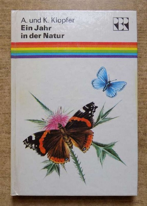 Klopfer, Annerose und Klaus Klopfer  Ein Jahr in der Natur - Pflanzen und Tiere unserer Heimat. 