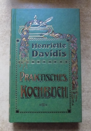 Davidis, Henriette  Praktisches Kochbuch - Reprint der Berliner Ausgabe. 