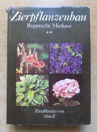 Rupprecht, Helmut und Eckart Mießner  Zierpflanzenbau - Zierpflanzen von A bis Z. 