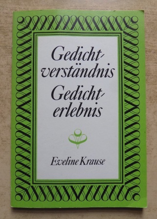 Krause, Eveline  Gedichtverständnis - Gedichterlebnis. 