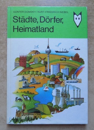 Domdey, Günter und Kurt-Friedrich Nebel  Städte, Dörfer, Heimatland. 