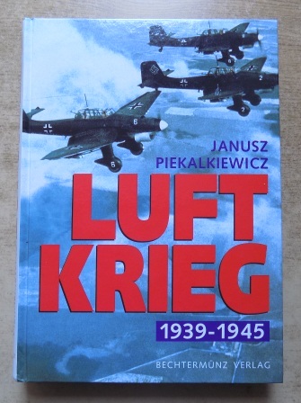 Piekalkiewicz, Janusz  Luftkrieg 1939 - 1945. 