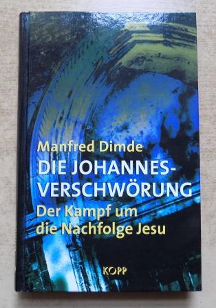 Dimde, Manfred  Die Johannes Verschwörung - Der Kampf um die Nachfolge Jesu. 