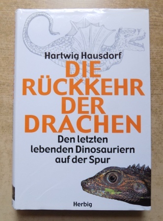 Hausdorf, Hartwig  Die Rückkehr der Drachen - Den letzten lebenden Dinosauriern auf der Spur. 
