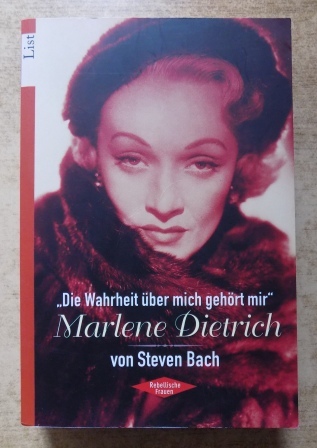 Bach, Steven  Die Wahrheit über mich gehört mir - Marlene Dietrich. 
