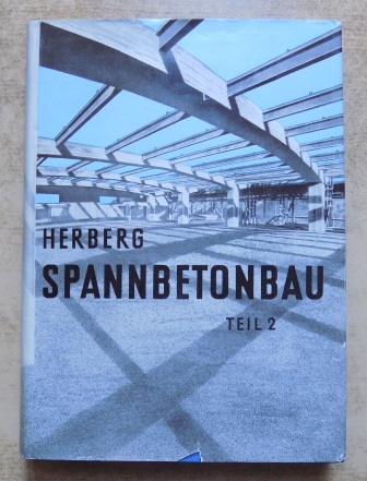 Herberg, Wolfgang  Spannbetonbau. 