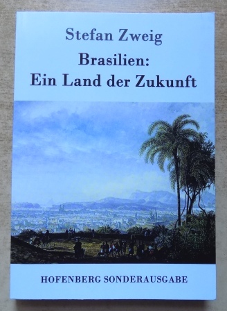 Zweig, Stefan  Brasilien - Ein Land der Zukunft. 