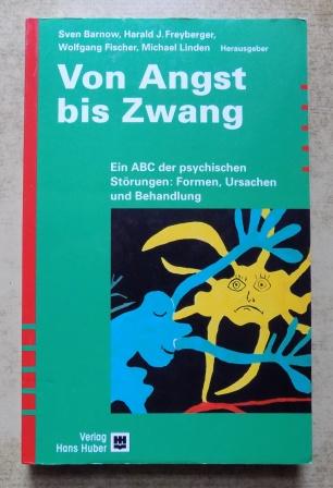 Barnow, Sven; Harald J. Freyberger und Wolfgang Fischer  Von Angst bis Zwang - Ein ABC der psychischen Störungen: Formen, Ursachen und Behandlung. 