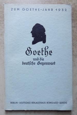 Linden, Walther  Goethe und die deutsche Gegenwart - Zum Goethejahr 1932. 